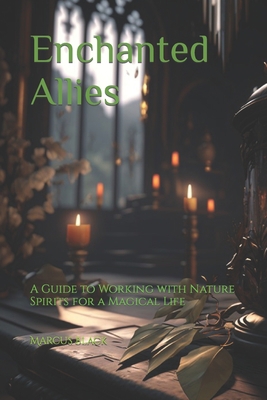 Enchanted Allies: A Guide to Working with Natur... B0BXNK5CZ3 Book Cover