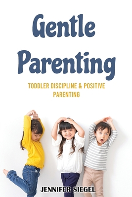 Gentle Parenting: Toddler Discipline & Positive... 180253170X Book Cover
