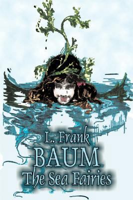 The Sea Fairies by L. Frank Baum, Fiction, Fant... 1603126333 Book Cover