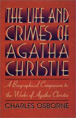 The Life and Crimes of Agatha Christie: A Biogr... 0312281307 Book Cover
