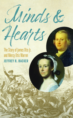 Minds and Hearts: The Story of James Otis Jr. a... 1625345747 Book Cover