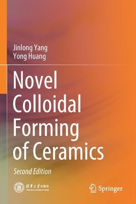 Novel Colloidal Forming of Ceramics 9811518742 Book Cover
