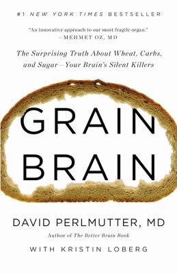 Grain Brain: The Surprising Truth about Wheat, ... 031623480X Book Cover