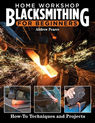 Home Workshop Blacksmithing for Beginners: How-... 1497103118 Book Cover