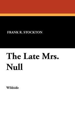 The Late Mrs. Null 1479410462 Book Cover