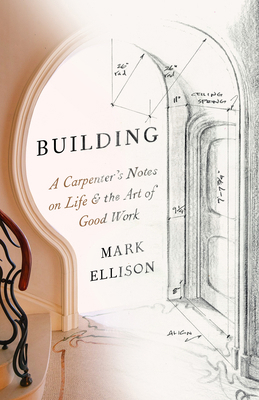 Building: A Carpenter's Notes on Life & the Art... 0593449142 Book Cover