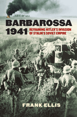 Barbarossa 1941: Reframing Hitler's Invasion of... 0700621458 Book Cover