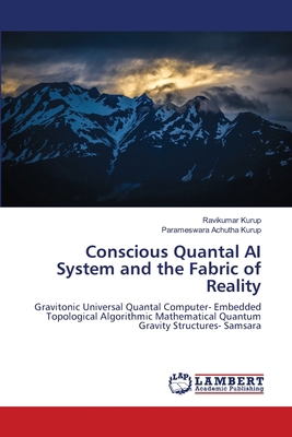 Conscious Quantal AI System and the Fabric of R... 6208485843 Book Cover