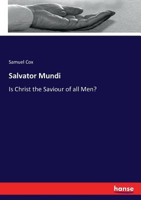 Salvator Mundi: Is Christ the Saviour of all Men? 3743356880 Book Cover