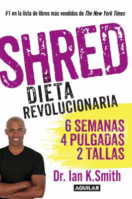 Shred: Una Dieta Revolucionaria / Shred: The Re... [Spanish] 162263201X Book Cover