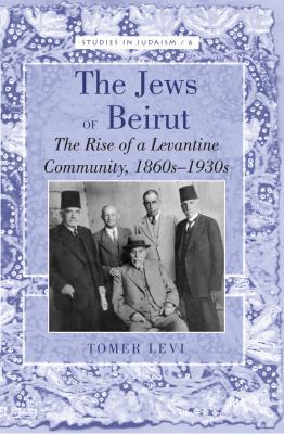 The Jews of Beirut: The Rise of a Levantine Com... 1433117096 Book Cover