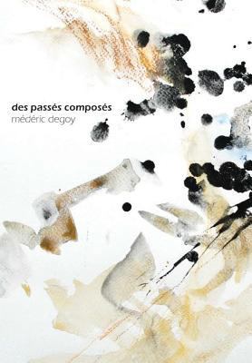 Des passés composés [French] 1326696440 Book Cover