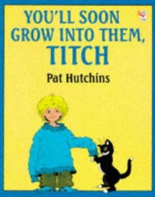 You'll Soon Grow into Them, Titch 0099207117 Book Cover