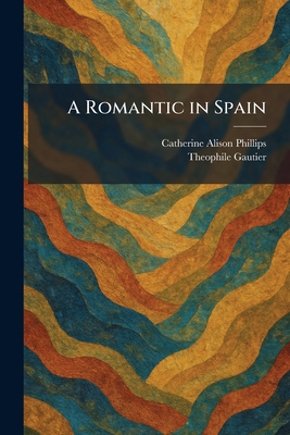 A Romantic in Spain 1025509137 Book Cover