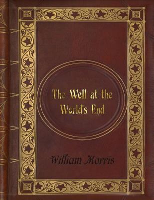 William Morris - The Well at the World's End 153999547X Book Cover