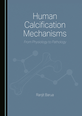 Human Calcification Mechanisms: From Physiology... 1036454940 Book Cover