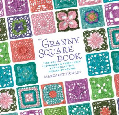 The Granny Square Book: Timeless Techniques and... B00745DKSS Book Cover