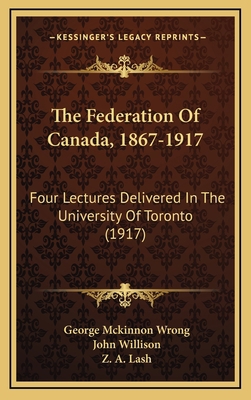 The Federation of Canada, 1867-1917: Four Lectu... 1165175975 Book Cover