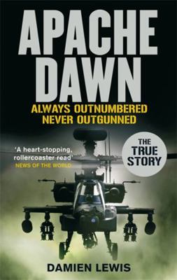 Apache Dawn: Always Outnumbered, Never Outgunne... 0751541915 Book Cover