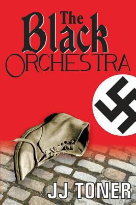 The Black Orchestra: A Ww2 Spy Thriller 1908519177 Book Cover
