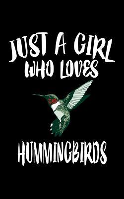 Just A Girl Who Loves Hummingbirds: Animal Natu... 1077290446 Book Cover