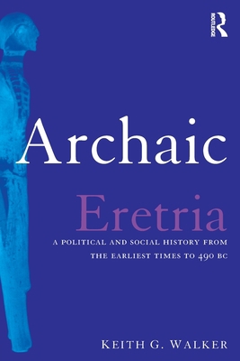 Archaic Eretria: A Political and Social History... 0415518539 Book Cover