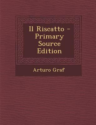 Il Riscatto - Primary Source Edition [Italian] 1294032224 Book Cover