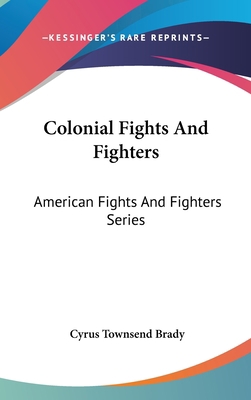 Colonial Fights And Fighters: American Fights A... 0548107807 Book Cover