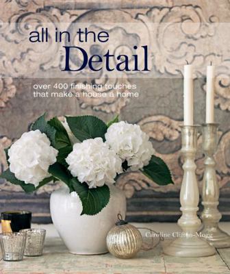 All in the Detail: Over 400 Finishing Touches T... 1849751331 Book Cover