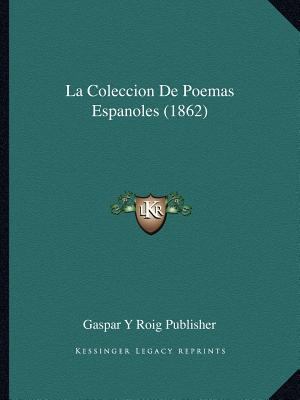 La Coleccion De Poemas Espanoles (1862) [Spanish] 1167053753 Book Cover