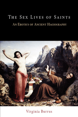 The Sex Lives of Saints: An Erotics of Ancient ... 0812237455 Book Cover