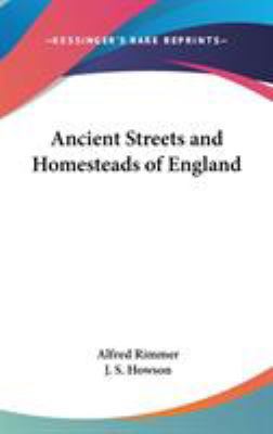 Ancient Streets and Homesteads of England 0548015937 Book Cover