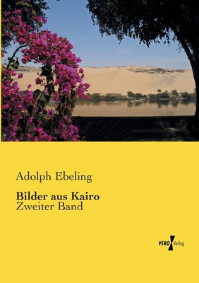 Bilder aus Kairo: Zweiter Band [German] 3737205884 Book Cover