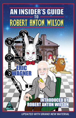 An Insider's Guide to Robert Anton Wilson 1561845663 Book Cover