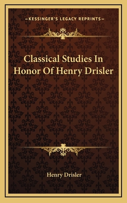 Classical Studies In Honor Of Henry Drisler 116354017X Book Cover