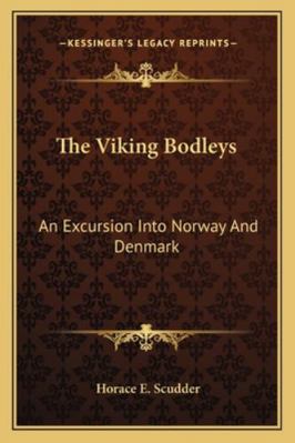 The Viking Bodleys: An Excursion Into Norway An... 1163263125 Book Cover