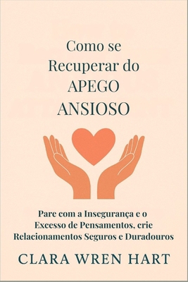Como se Recuperar do Apego Ansioso: Pare com a ... [Portuguese] B0FM8JP7ZP Book Cover