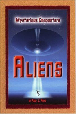 Aliens (Mysterious Encounters) 073773518X Book Cover