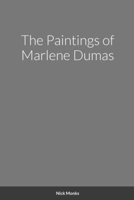 The Paintings of Marlene Dumas 1446678040 Book Cover