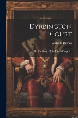 Dyrbington Court; or, The Story of John Julian'... 1022089587 Book Cover