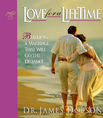 Love for a Lifetime: Building a Marriage That W... 0880705507 Book Cover