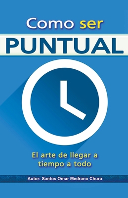 Como ser puntual. El arte de llegar a tiempo a ... [Spanish] B0CMXVKB87 Book Cover