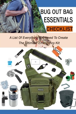 Paperback Bug Out Bag Essentials Checklist: A List Of Everything You Need To Create The Ultimate Emergency Kit: Gift Ideas for Holiday Book