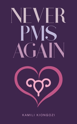 Never PMS Again B08D4F8QDC Book Cover