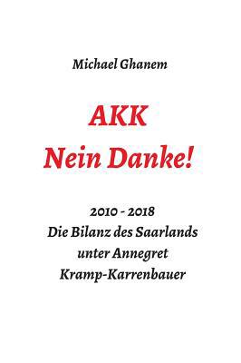 AKK - Nein Danke!: 2010 - 2018 Die Bilanz des S... [German] 3748248350 Book Cover