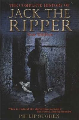 The Complete History of Jack the Ripper 1841193976 Book Cover
