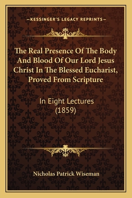 The Real Presence Of The Body And Blood Of Our ... 1165794551 Book Cover