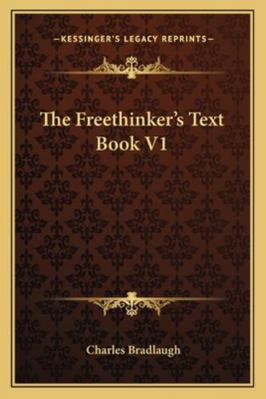 The Freethinker's Text Book V1 1162719753 Book Cover