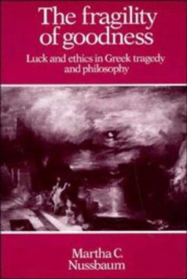 The Fragility of Goodness: Luck and Ethics in G... 0521277027 Book Cover