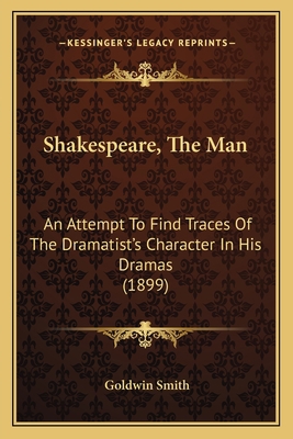 Shakespeare, The Man: An Attempt To Find Traces... 1164000063 Book Cover